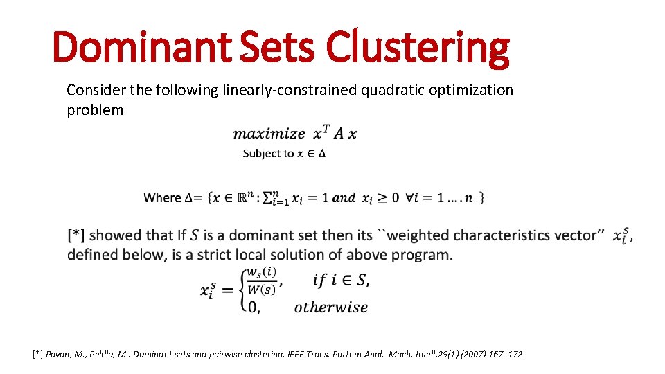 Dominant Sets Clustering Consider the following linearly-constrained quadratic optimization problem [*] Pavan, M. ,