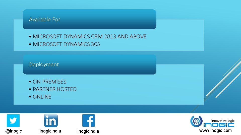 Available For • MICROSOFT DYNAMICS CRM 2013 AND ABOVE • MICROSOFT DYNAMICS 365 Deployment