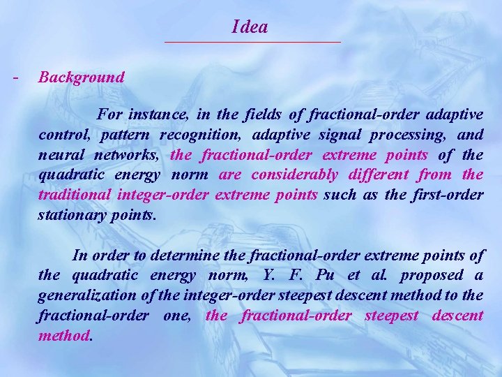 Idea - Background For instance, in the fields of fractional-order adaptive control, pattern recognition,