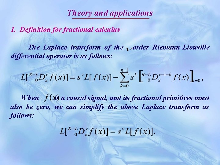 Theory and applications 1. Definition for fractional calculus The Laplace transform of the -order