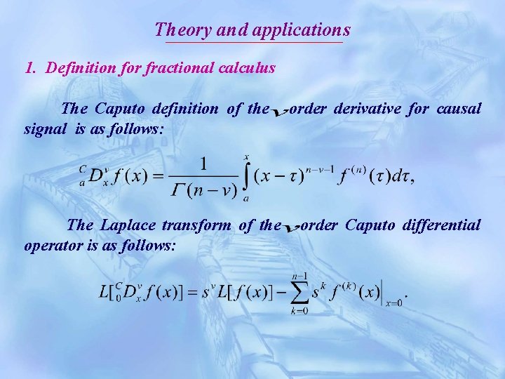 Theory and applications 1. Definition for fractional calculus The Caputo definition of the -order