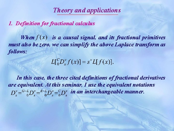 Theory and applications 1. Definition for fractional calculus When is a causal signal, and