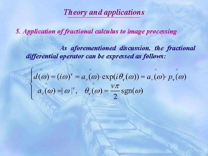 Theory and applications 5. Application of fractional calculus to image processing As aforementioned discussion,
