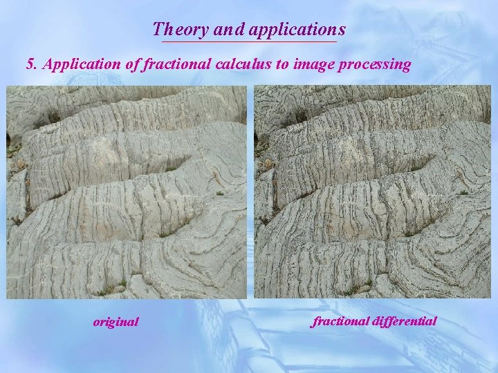 Theory and applications 5. Application of fractional calculus to image processing original fractional differential