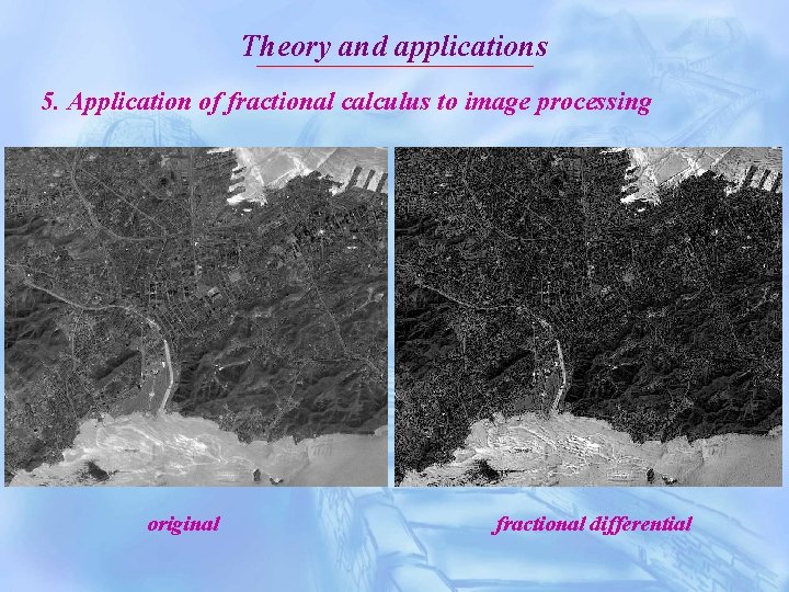 Theory and applications 5. Application of fractional calculus to image processing original fractional differential