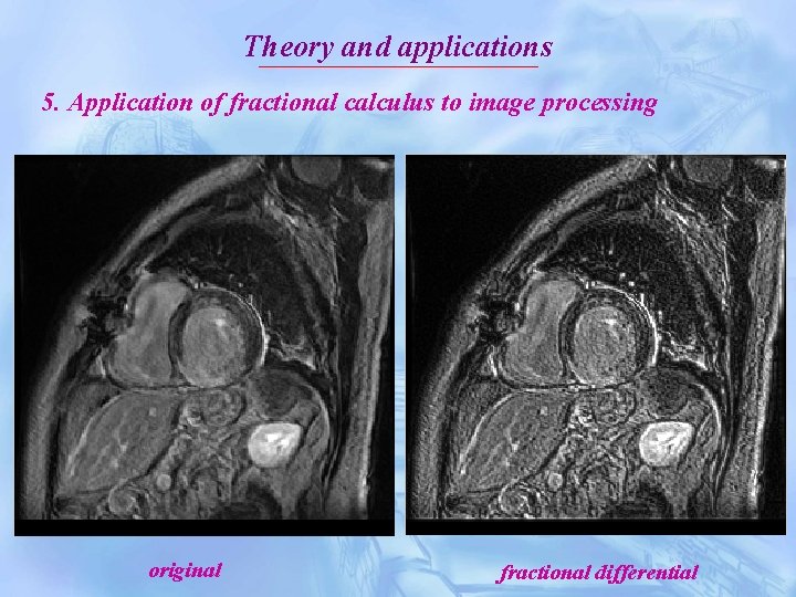 Theory and applications 5. Application of fractional calculus to image processing original fractional differential