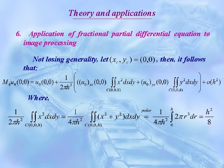 Theory and applications 6. Application of fractional partial differential equation to image processing Not