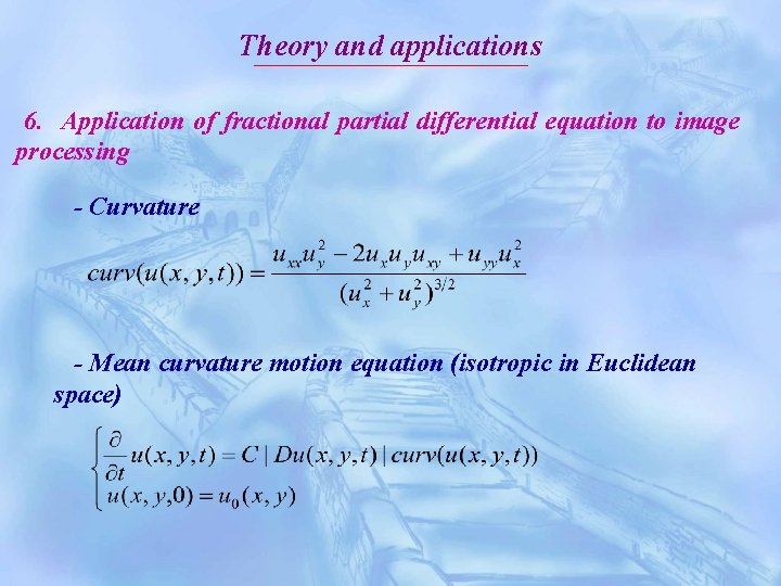 Theory and applications 6. Application of fractional partial differential equation to image processing -