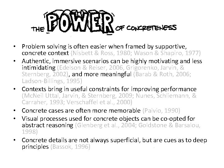  • Problem solving is often easier when framed by supportive, concrete context (Nisbett