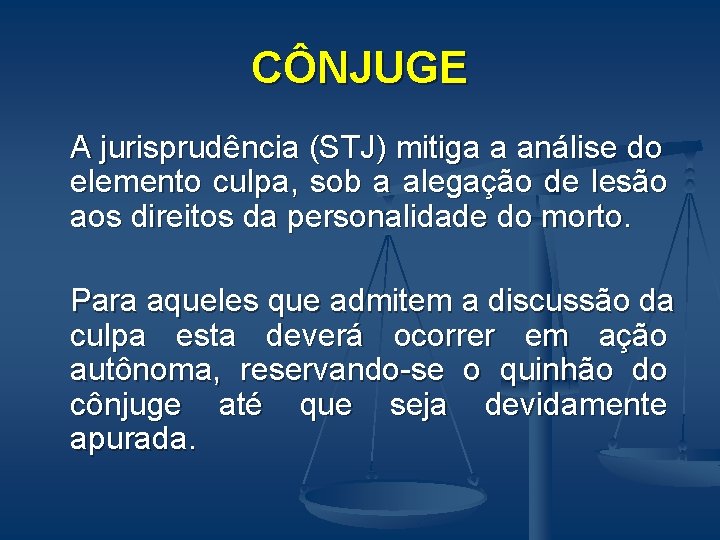 CÔNJUGE A jurisprudência (STJ) mitiga a análise do elemento culpa, sob a alegação de