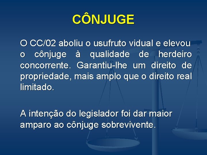 CÔNJUGE O CC/02 aboliu o usufruto vidual e elevou o cônjuge à qualidade de