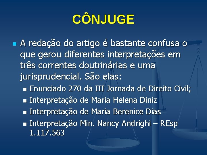 CÔNJUGE n A redação do artigo é bastante confusa o que gerou diferentes interpretações
