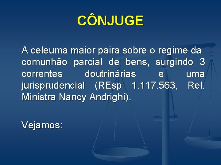 CÔNJUGE A celeuma maior paira sobre o regime da comunhão parcial de bens, surgindo