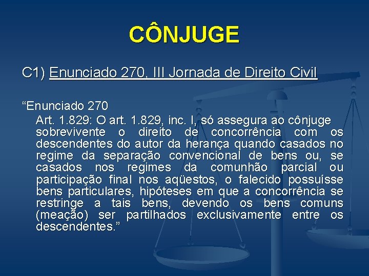 CÔNJUGE C 1) Enunciado 270, III Jornada de Direito Civil “Enunciado 270 Art. 1.