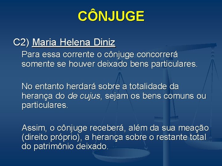 CÔNJUGE C 2) Maria Helena Diniz Para essa corrente o cônjuge concorrerá somente se