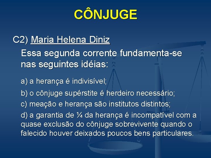 CÔNJUGE C 2) Maria Helena Diniz Essa segunda corrente fundamenta-se nas seguintes idéias: a)
