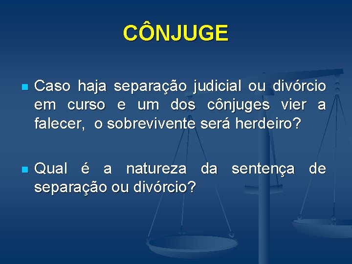 CÔNJUGE n Caso haja separação judicial ou divórcio em curso e um dos cônjuges