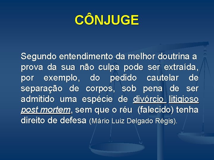 CÔNJUGE Segundo entendimento da melhor doutrina a prova da sua não culpa pode ser