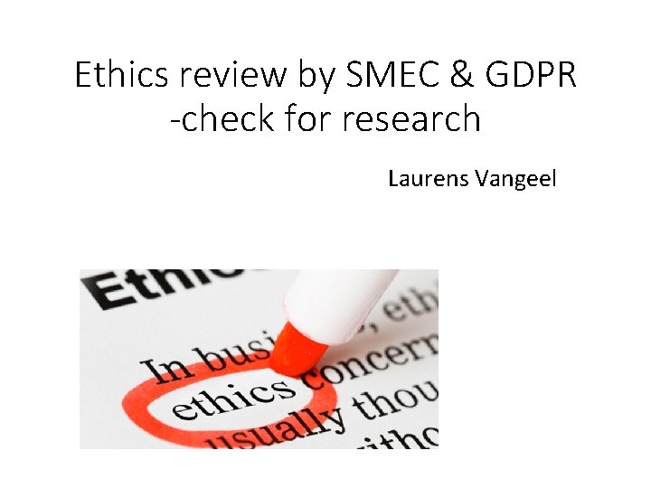 Ethics review by SMEC & GDPR -check for research Laurens Vangeel 