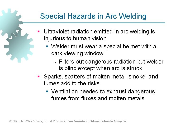 Special Hazards in Arc Welding § Ultraviolet radiation emitted in arc welding is injurious