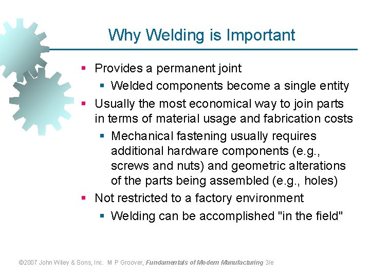 Why Welding is Important § Provides a permanent joint § Welded components become a