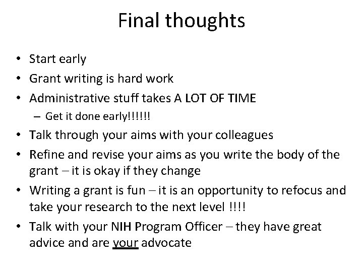 Final thoughts • Start early • Grant writing is hard work • Administrative stuff