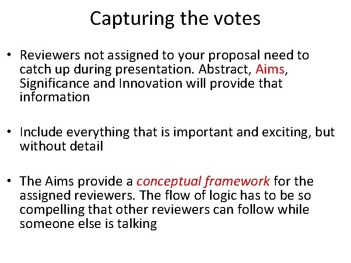 Capturing the votes • Reviewers not assigned to your proposal need to catch up