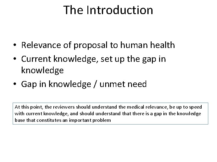 The Introduction • Relevance of proposal to human health • Current knowledge, set up