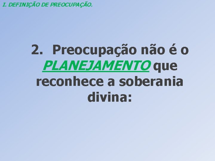 I. DEFINIÇÃO DE PREOCUPAÇÃO. 2. Preocupação não é o PLANEJAMENTO que reconhece a soberania