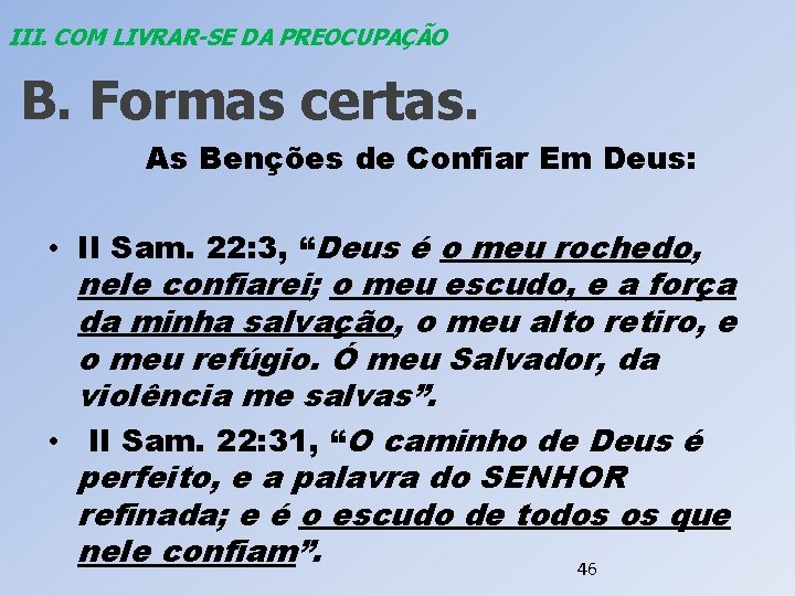 III. COM LIVRAR-SE DA PREOCUPAÇÃO B. Formas certas. As Benções de Confiar Em Deus: