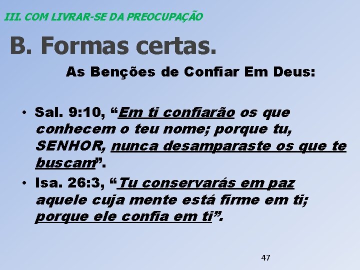 III. COM LIVRAR-SE DA PREOCUPAÇÃO B. Formas certas. As Benções de Confiar Em Deus: