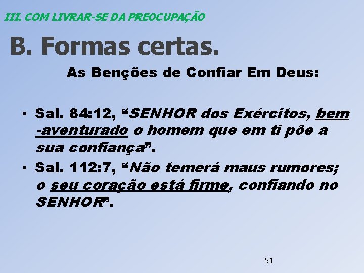 III. COM LIVRAR-SE DA PREOCUPAÇÃO B. Formas certas. As Benções de Confiar Em Deus: