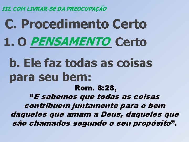 III. COM LIVRAR-SE DA PREOCUPAÇÃO C. Procedimento Certo PENSAMENTO Certo 1. O _______ b.