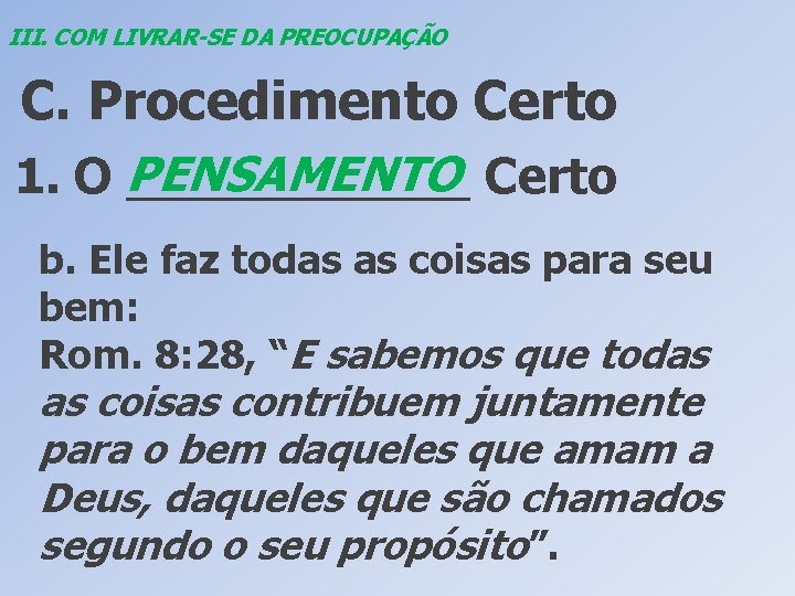 III. COM LIVRAR-SE DA PREOCUPAÇÃO C. Procedimento Certo PENSAMENTO Certo 1. O _______ b.