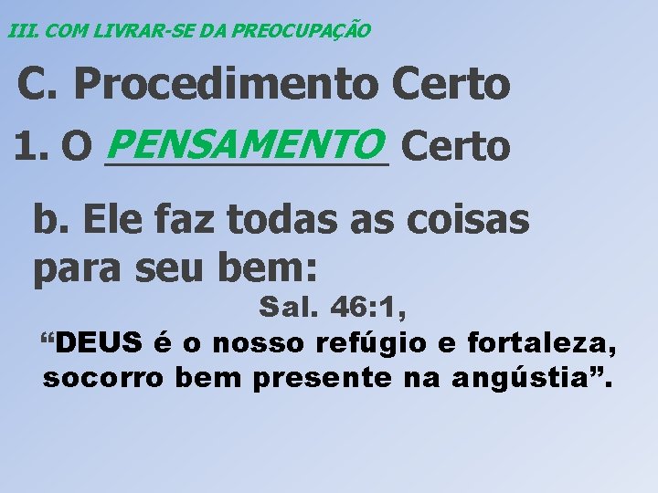 III. COM LIVRAR-SE DA PREOCUPAÇÃO C. Procedimento Certo PENSAMENTO Certo 1. O _______ b.