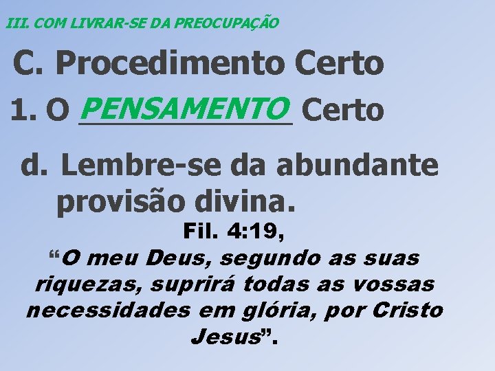 III. COM LIVRAR-SE DA PREOCUPAÇÃO C. Procedimento Certo PENSAMENTO Certo 1. O _______ d.