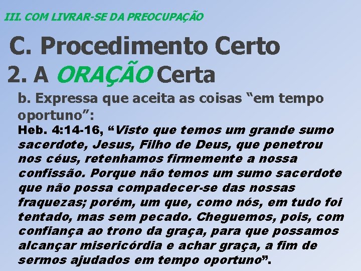 III. COM LIVRAR-SE DA PREOCUPAÇÃO C. Procedimento Certo 2. A ORAÇÃO Certa b. Expressa