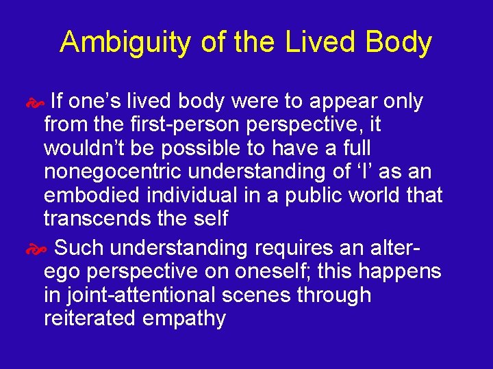 Ambiguity of the Lived Body If one’s lived body were to appear only from