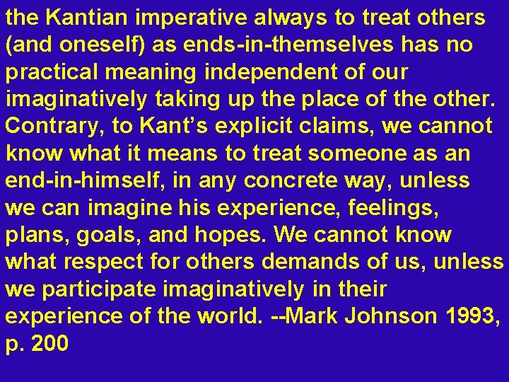 the Kantian imperative always to treat others (and oneself) as ends-in-themselves has no practical