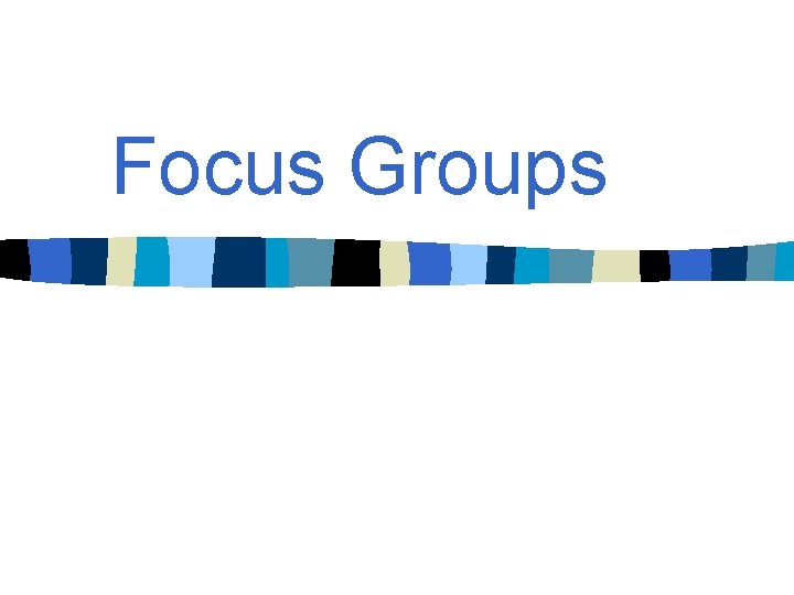 Focus Groups 