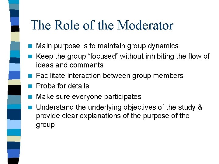 The Role of the Moderator n n n Main purpose is to maintain group
