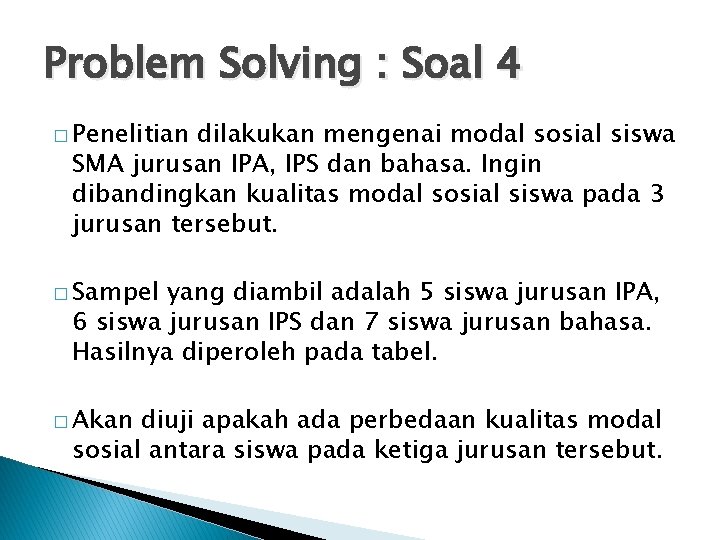 Problem Solving : Soal 4 � Penelitian dilakukan mengenai modal sosial siswa SMA jurusan