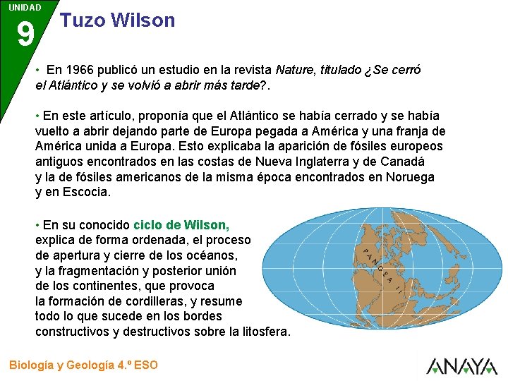 UNIDAD 9 Tuzo Wilson • En 1966 publicó un estudio en la revista Nature,