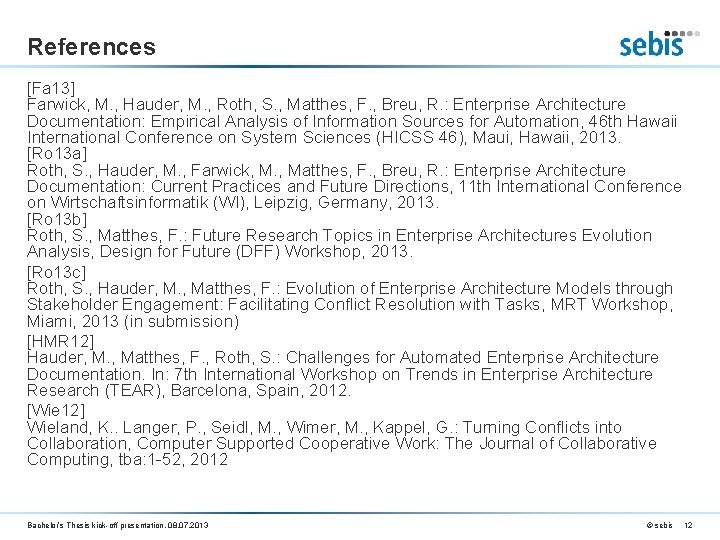 References [Fa 13] Farwick, M. , Hauder, M. , Roth, S. , Matthes, F.
