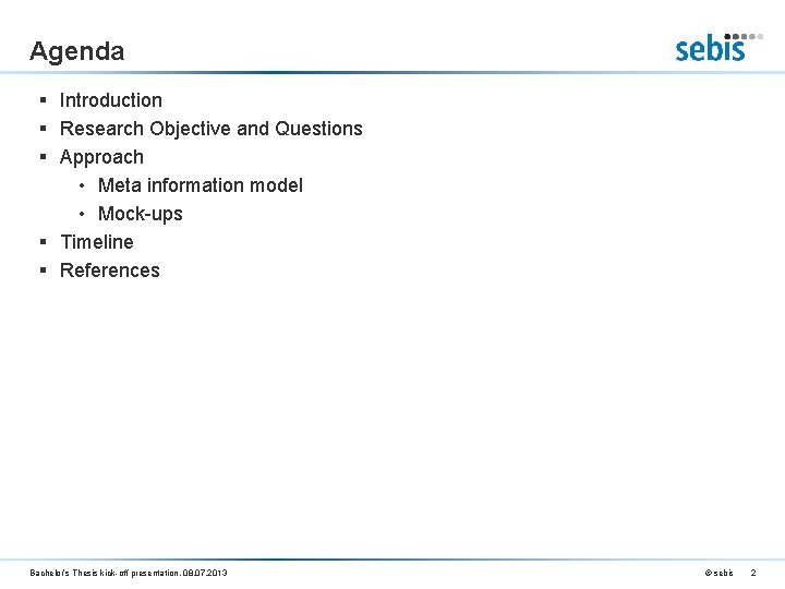 Agenda § Introduction § Research Objective and Questions § Approach • Meta information model