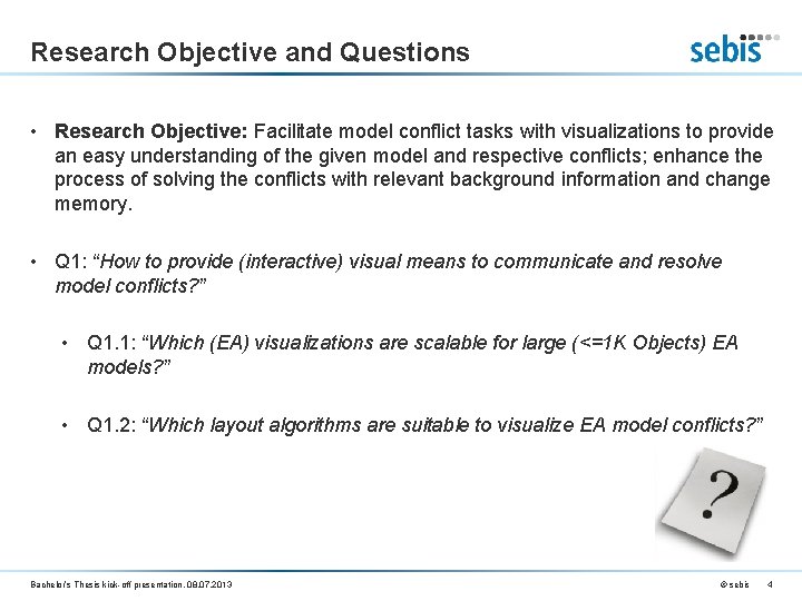 Research Objective and Questions • Research Objective: Facilitate model conflict tasks with visualizations to