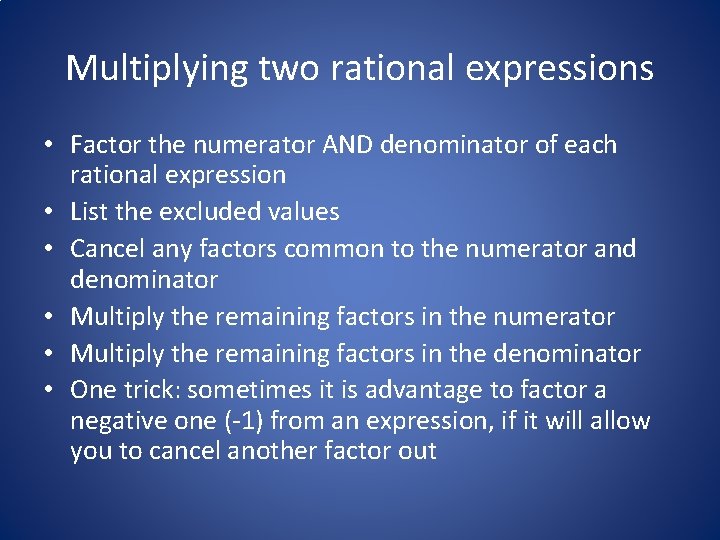 Multiplying two rational expressions • Factor the numerator AND denominator of each rational expression