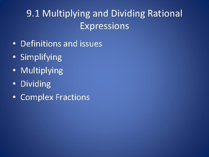 9. 1 Multiplying and Dividing Rational Expressions • • • Definitions and issues Simplifying