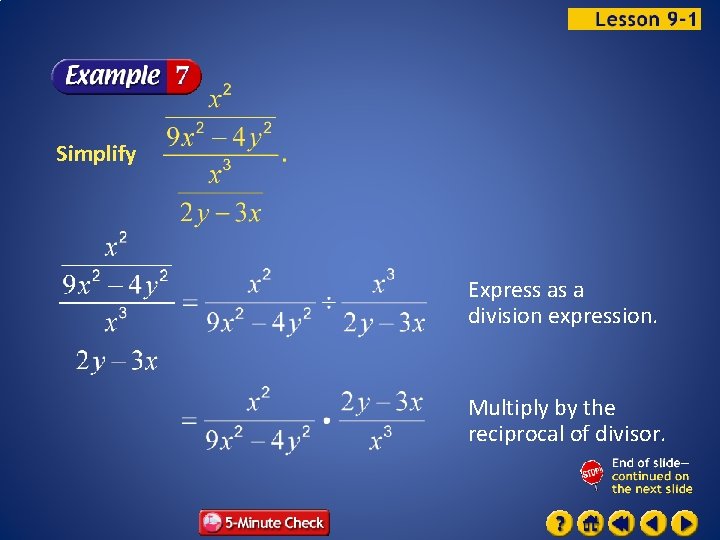 Simplify Express as a division expression. Multiply by the reciprocal of divisor. 