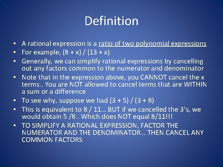 Definition • A rational expression is a ratio of two polynomial expressions • For